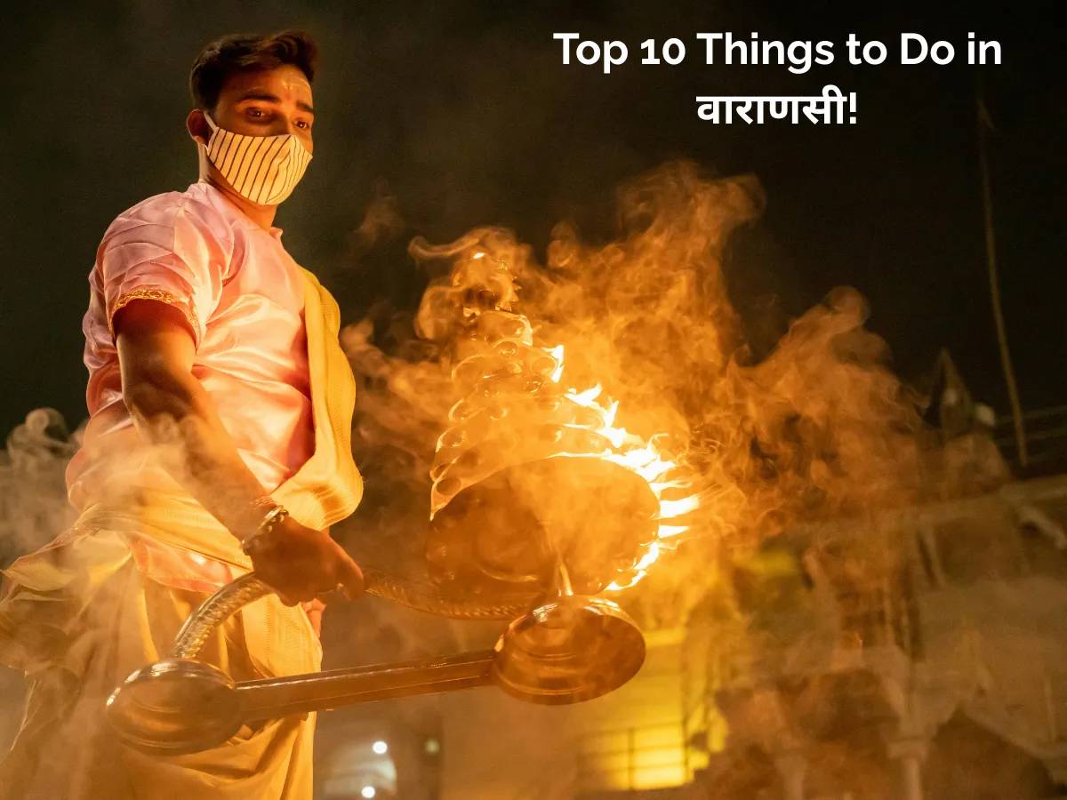 Top 10 Things to Do in Varanasi – Don’t Miss Them