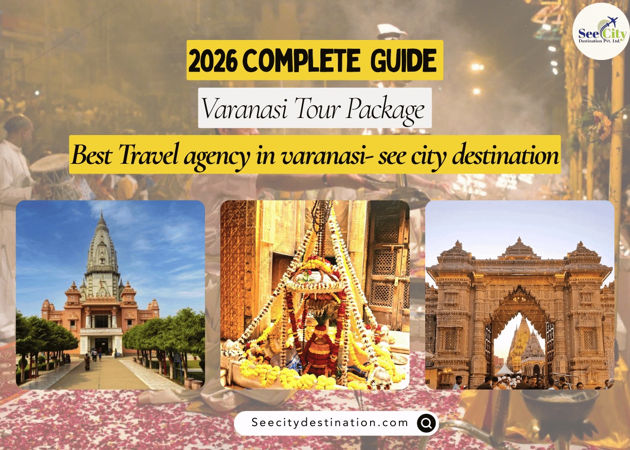 Varanasi Tour Package – Book with the Best Travel Agency in Varanasi (Complete Guide 2026)